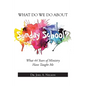 What Do We Do About Sunday School?: What 44 Years of Ministry Have Taught Me - Paperback