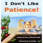 I Don't Like Patience - Hardcover