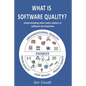 What is Software Quality?: Understanding what really matters in software development. - Paperback