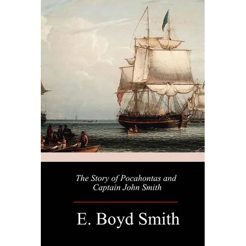 The Story of Pocahontas and Captain John Smith - Paperback