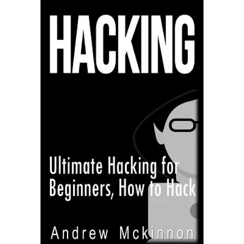 Hacking: Ultimate Hacking for Beginners, How to Hack - Paperback