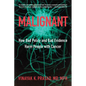 Malignant: How Bad Policy and Bad Evidence Harm People with Cancer - Hardcover