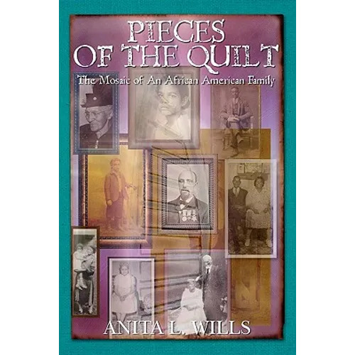 Pieces of the Quilt: The Mosaic of An African American Family - Paperback
