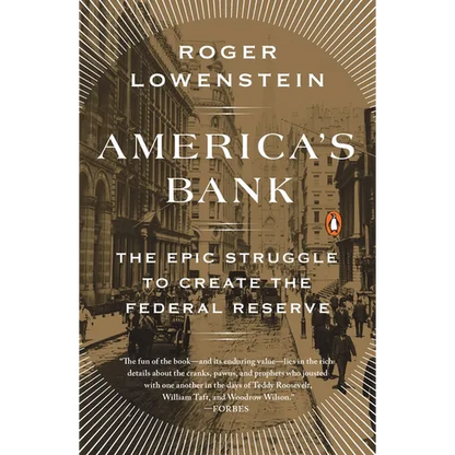 America's Bank: The Epic Struggle to Create the Federal Reserve - Paperback