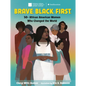 Brave. Black. First.: 50+ African American Women Who Changed the World - Hardcover
