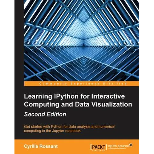Learning IPython for Interactive Computing and Data Visualization - Second Edition - Paperback
