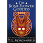 The Bone Flower Goddess (The Bone Flower Trilogy Book 3) - Paperback