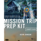 Mission Trip Prep Kit Leader's Guide: Complete Preparation for Your Students' Cross-Cultural Experience - Paperback