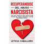 Recuperándose del abuso narcisista: Una guía completa para dejar de ser víctima del abuso narcisista y evitar relaciones tóxicas - Hardcover