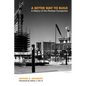 A Better Way to Build: A History of the Pankow Companies - Hardcover