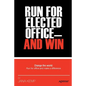 Run for Elected Office and Win - Paperback