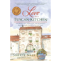 Love in a Tuscan Kitchen: Savoring Life Through the Romance, Recipes, and Traditions of Italy - Paperback
