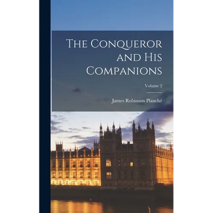 The Conqueror and his Companions; Volume 2 - Hardcover