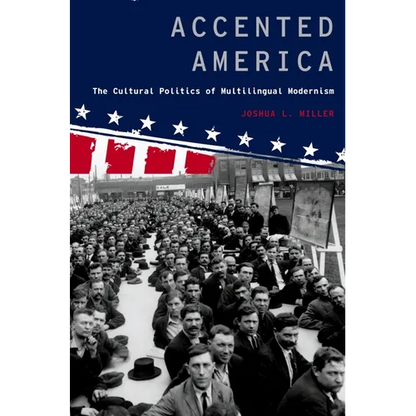 Accented America: The Cultural Politics of Multilingual Modernism - Paperback