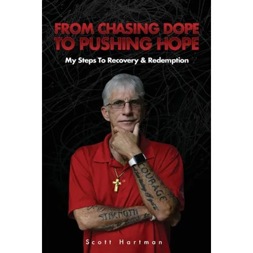 From Chasing Dope to Pushing Hope: My Steps to Recovery & Redemption - Paperback
