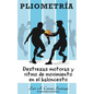 Pliometría: Destrezas Motoras y Ritmo de Movimiento en el Baloncesto - Paperback