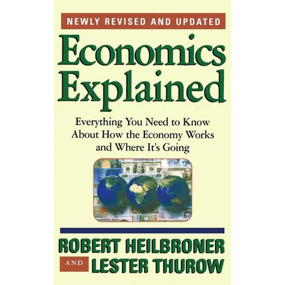 Economics Explained: Everything You Need to Know about How the Economy Works and Where It's Going - Paperback
