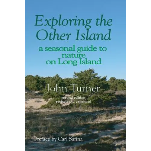 Exploring the Other Island: A Seasonal Guide to Nature on Long Island - Paperback