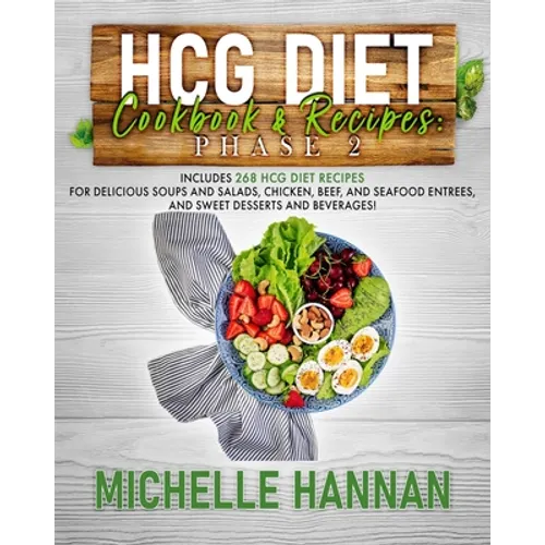 HCG Diet Cookbook & Recipes: Phase 2: Includes 268 HCG diet recipes for delicious soups and salads, chicken, beef, and seafood entrees, and sweet d - Paperback