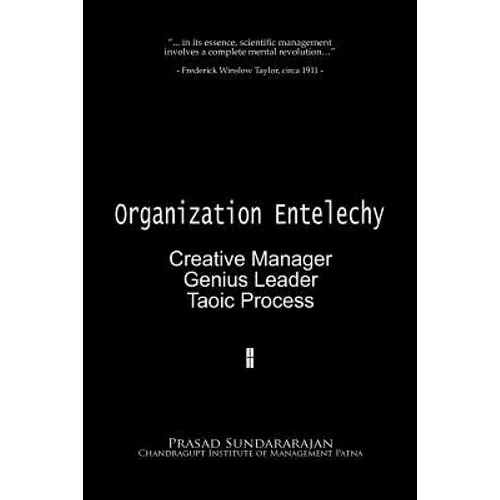 Organization Entelechy: : Creative Manager, Genius Leader, Taoic Process - Paperback