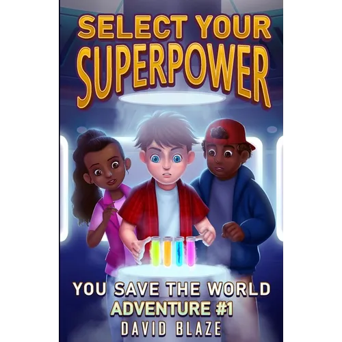 Select Your Superpower: You Save The World, Adventure #1 - Paperback