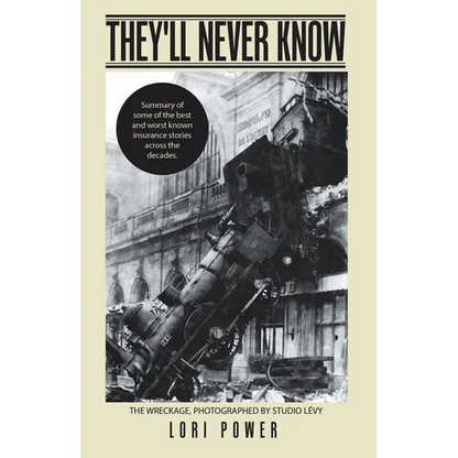They'll Never Know: Summary of Some of the Best and Worst Known Insurance Stories Across the Decades. - Paperback