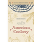 The First American Cookbook: A Facsimile of "American Cookery," 1796 - Paperback
