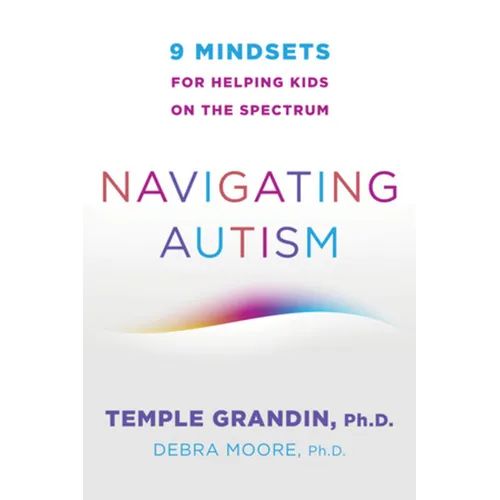 Navigating Autism: 9 Mindsets for Helping Kids on the Spectrum - Paperback