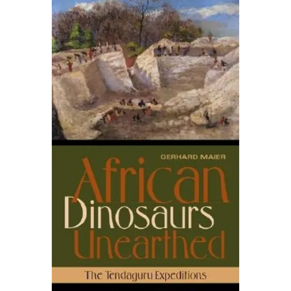 African Dinosaurs Unearthed: The Tendaguru Expeditions - Hardcover