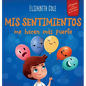 Mis sentimientos me hacen más fuerte: Libro para niños sobre los sentimientos que enseña a identificar y expresar las grandes emociones (ira, ansiedad - Hardcover