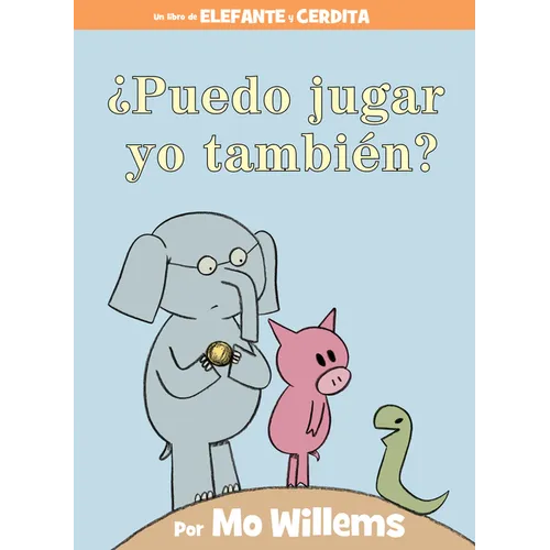 ¿Puedo Jugar Yo También?-An Elephant & Piggie Book, Spanish Edition - Hardcover