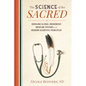 The Science of the Sacred: Bridging Global Indigenous Medicine Systems and Modern Scientific Principles - Paperback