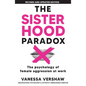 The Sisterhood Paradox: The psychology of female aggression at work - Paperback