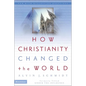 How Christianity Changed the World - Paperback