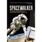 Spacewalker: My Journey in Space and Faith as Nasa's Record-Setting Frequent Flyer - Paperback