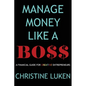 Manage Money Like a Boss: A Financial Guide for Creative Entrepreneurs - Paperback