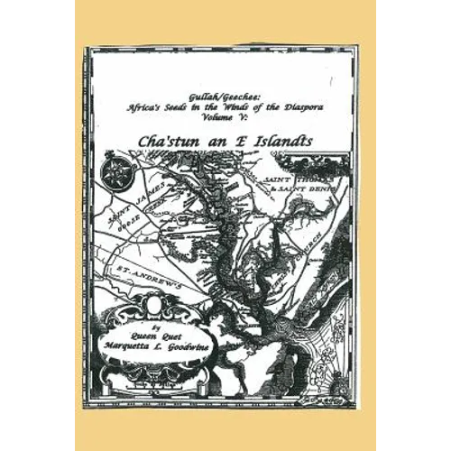 Gullah/Geechee: Africa's Seeds in the Winds of the Diaspora Volume V-Chastun and e Islandts - Paperback