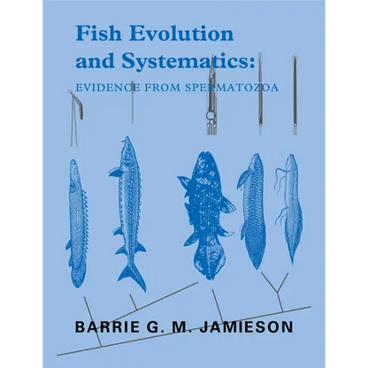 Fish Evolution and Systematics: Evidence from Spermatozoa: With a Survey of Lophophorate, Echinoderm and Protochordate Sperm and an Account of Gamete - Paperback