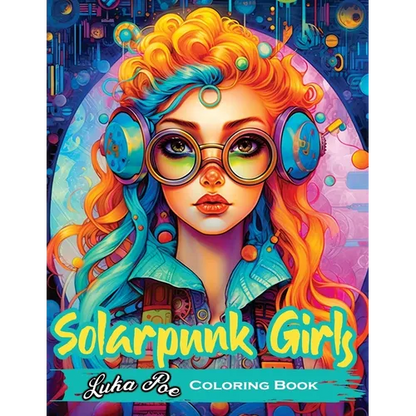 Solarpunk Girls: A Coloring Book Featuring Empowered Solarpunk Girls - Paperback