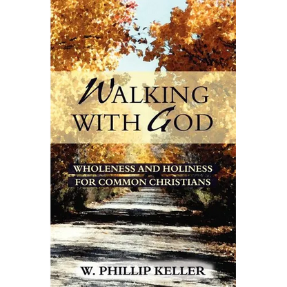Walking with God: Wholeness and Holiness for Common Christians - Paperback