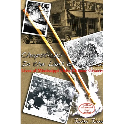 Chopsticks in The Land of Cotton: Lives of Mississippi Delta Chinese Grocers - Paperback