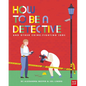 How to Be a Detective and Other Crime-Fighting Jobs - Hardcover