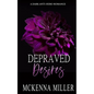 Depraved Desires: A Dark Anti-Hero Romance - Paperback