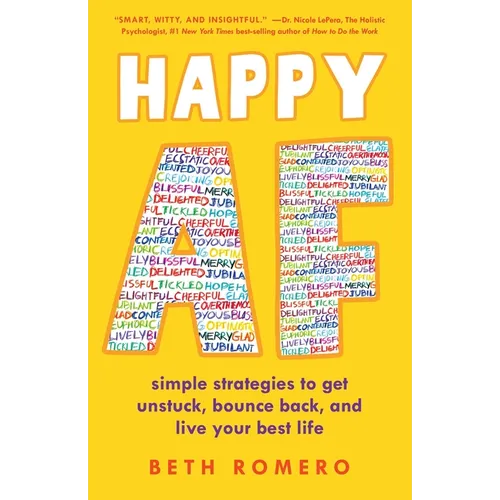 Happy AF: Simple Strategies to Get Unstuck, Bounce Back, and Live Your Best Life - Paperback