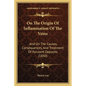 On The Origin Of Inflammation Of The Veins: And On The Causes, Consequences, And Treatment Of Purulent Deposits (1850) - Paperback