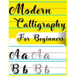 Modern Calligraphy For Beginners: A Beginner's Guide Learn Hand Lettering and Brush Lettering Workbook Techniques, Instructions, Drills, Practice Page - Paperback
