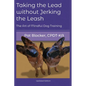 Taking the Lead Without Jerking the Leash: The Art of Mindful Dog Training - Paperback