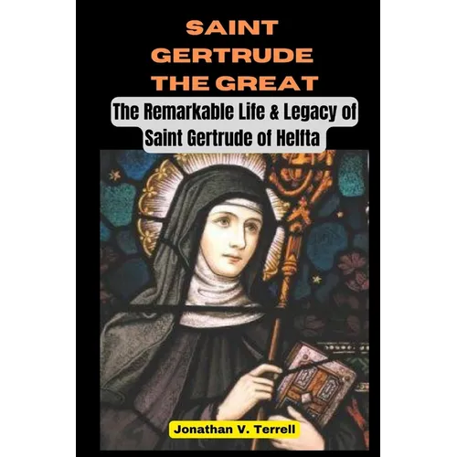 Saint Gertrude the Great: The Remarkable Life & Legacy of Saint Gertrude of Helfta - Paperback