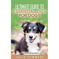 Essential Oils for Dogs: 2 manuscripts - Essential Oils for Dogs Guide & 100 Safe and Easy Essential Oils for Dog Recipes - Paperback