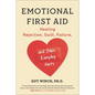 Emotional First Aid: Healing Rejection, Guilt, Failure, and Other Everyday Hurts - Paperback